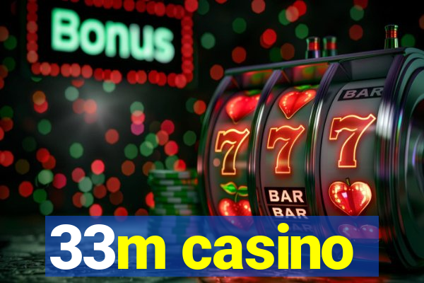 33m casino